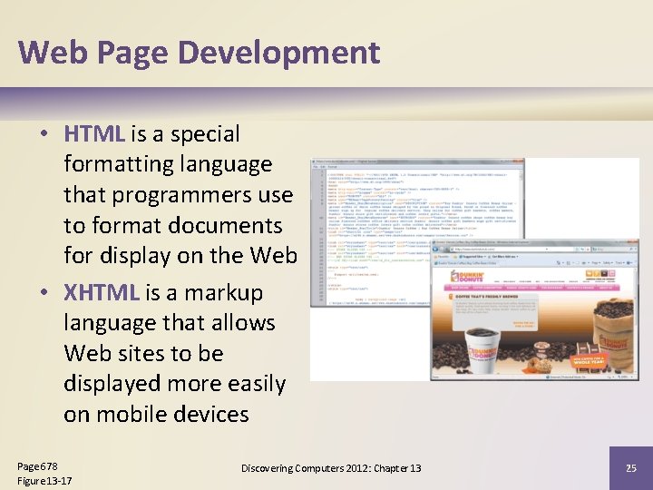 Web Page Development • HTML is a special formatting language that programmers use to