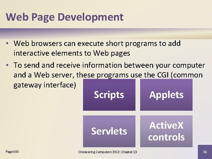 Web Page Development • Web browsers can execute short programs to add interactive elements