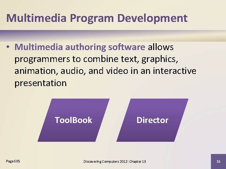 Multimedia Program Development • Multimedia authoring software allows programmers to combine text, graphics, animation,