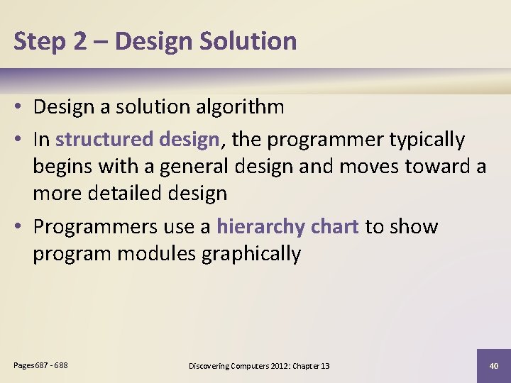Step 2 – Design Solution • Design a solution algorithm • In structured design,