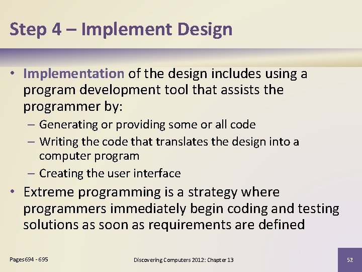 Step 4 – Implement Design • Implementation of the design includes using a program