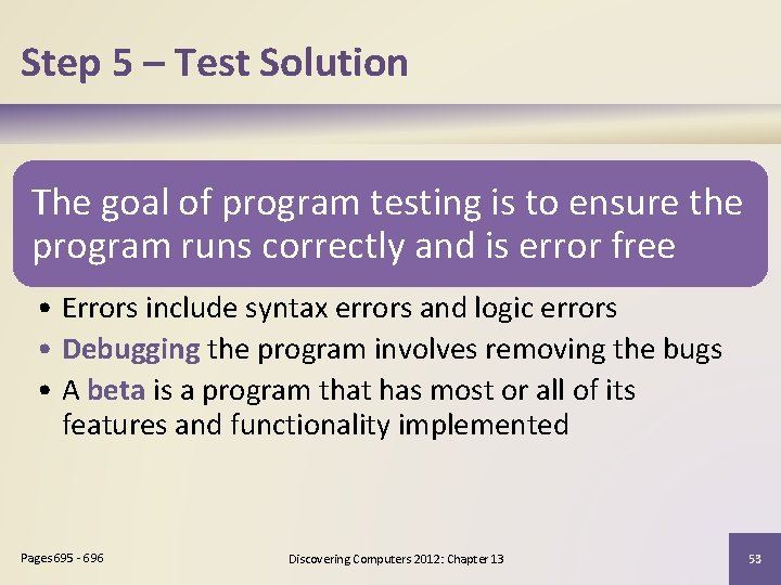 Step 5 – Test Solution The goal of program testing is to ensure the
