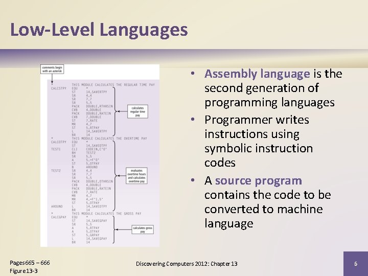 Low-Level Languages • Assembly language is the second generation of programming languages • Programmer