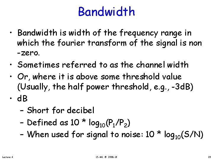 Bandwidth • Bandwidth is width of the frequency range in which the fourier transform