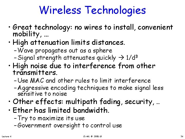 Wireless Technologies • Great technology: no wires to install, convenient mobility, … • High
