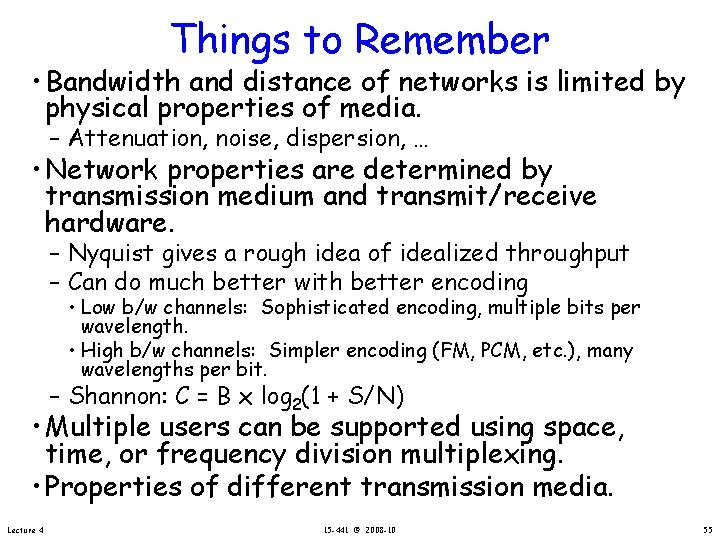 Things to Remember • Bandwidth and distance of networks is limited by physical properties