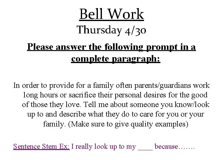 Bell Work Thursday 4/30 Please answer the following prompt in a complete paragraph: In