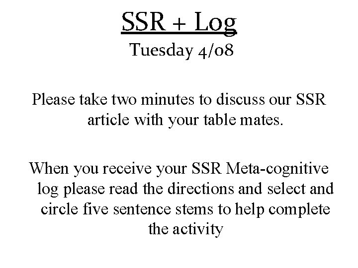 SSR + Log Tuesday 4/08 Please take two minutes to discuss our SSR article