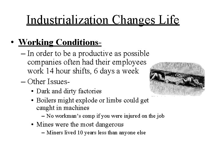 Industrialization Changes Life • Working Conditions– In order to be a productive as possible