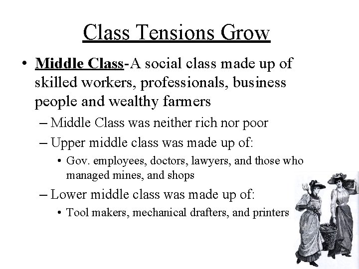 Class Tensions Grow • Middle Class-A social class made up of skilled workers, professionals,