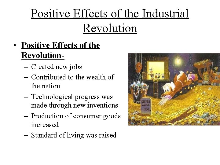 Positive Effects of the Industrial Revolution • Positive Effects of the Revolution– Created new