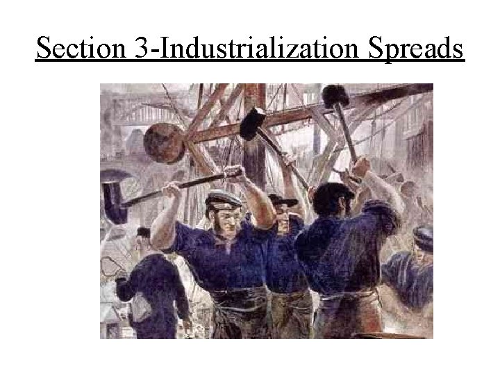 Section 3 -Industrialization Spreads 