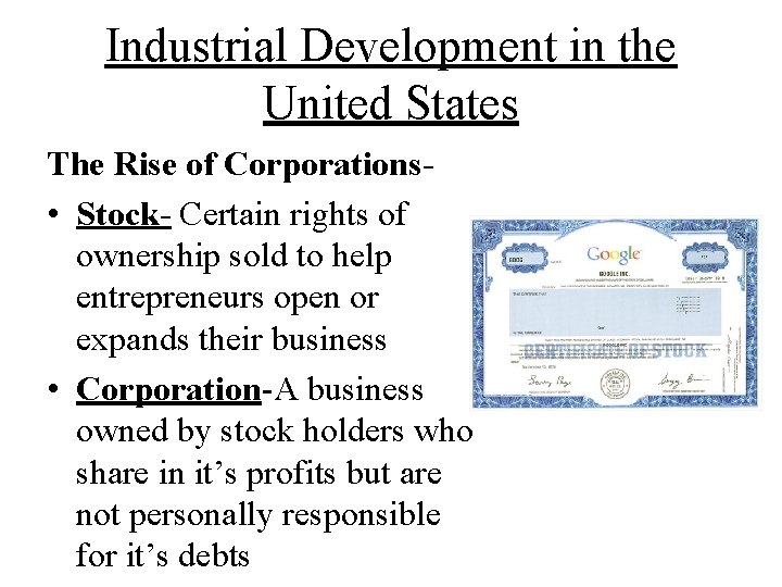 Industrial Development in the United States The Rise of Corporations • Stock- Certain rights