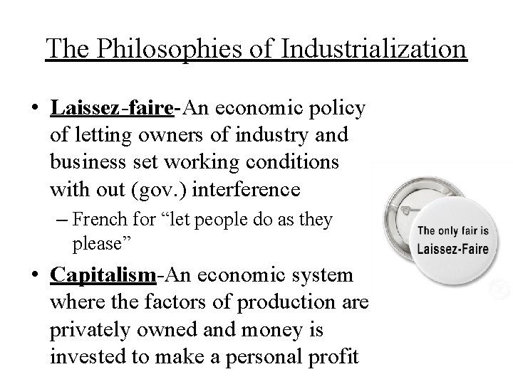 The Philosophies of Industrialization • Laissez-faire-An economic policy of letting owners of industry and