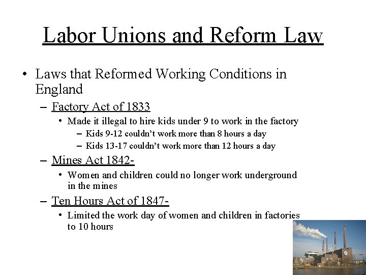 Labor Unions and Reform Law • Laws that Reformed Working Conditions in England –
