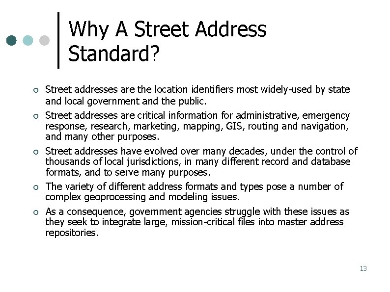 Why A Street Address Standard? Street addresses are the location identifiers most widely-used by