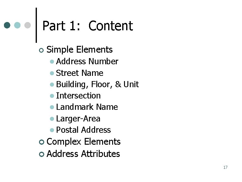 Part 1: Content Simple Elements Address Number Street Name Building, Floor, & Unit Intersection