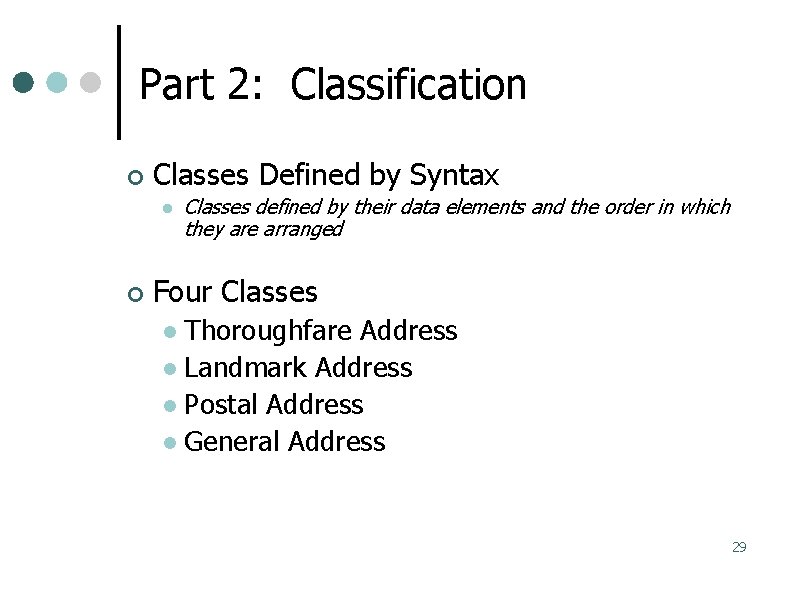 Part 2: Classification Classes Defined by Syntax Classes defined by their data elements and