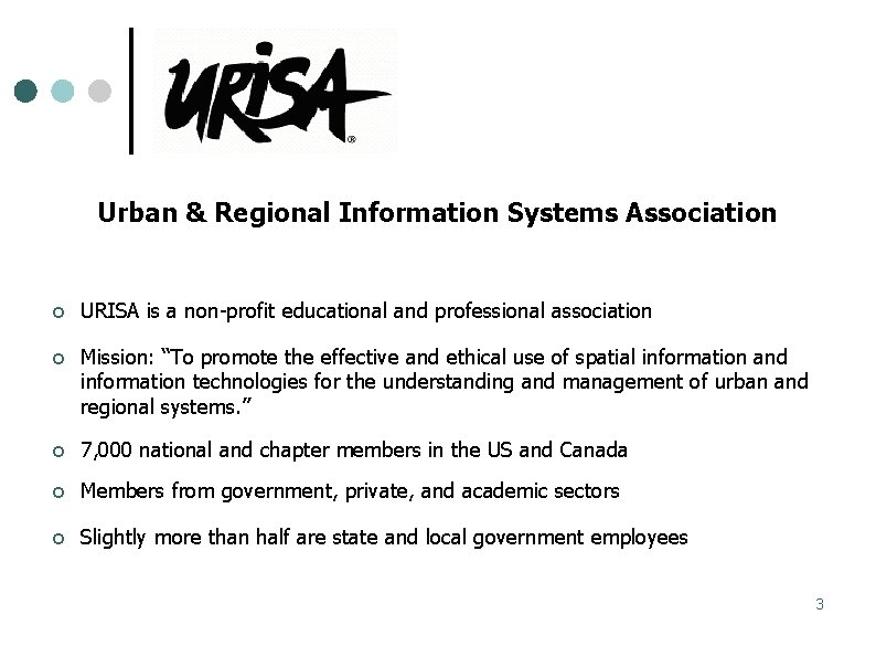 Urban & Regional Information Systems Association URISA is a non-profit educational and professional association