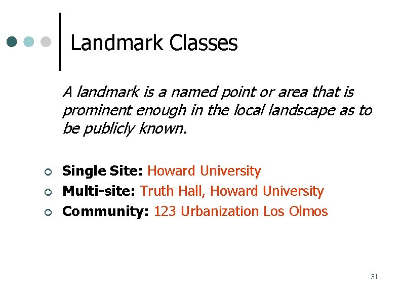 Landmark Classes A landmark is a named point or area that is prominent enough