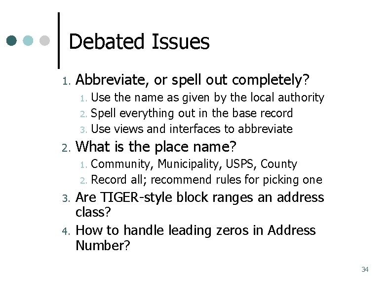 Debated Issues 1. Abbreviate, or spell out completely? Use the name as given by