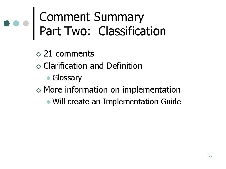 Comment Summary Part Two: Classification 21 comments Clarification and Definition Glossary More information on
