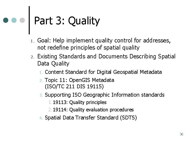 Part 3: Quality 1. Goal: Help implement quality control for addresses, not redefine principles