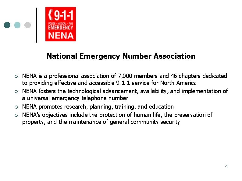 National Emergency Number Association NENA is a professional association of 7, 000 members and