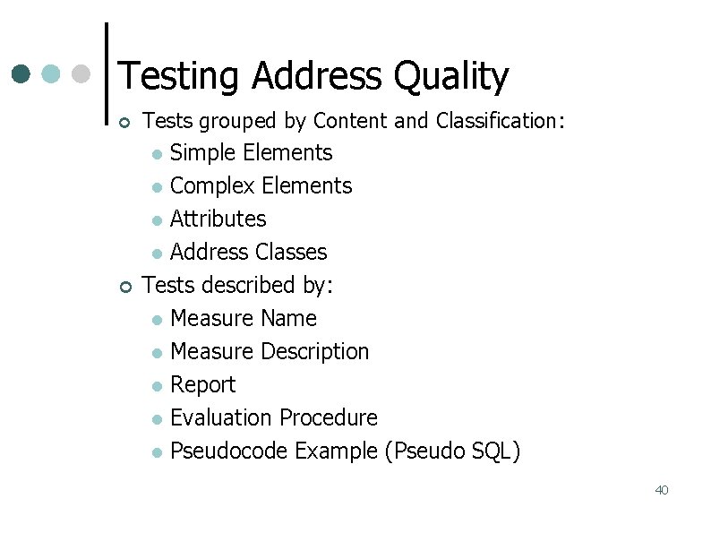 Testing Address Quality Tests grouped by Content and Classification: Simple Elements Complex Elements Attributes