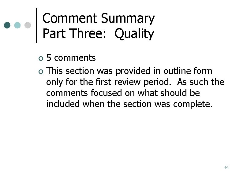 Comment Summary Part Three: Quality 5 comments This section was provided in outline form