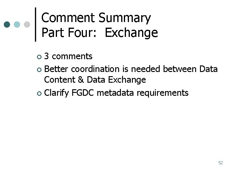 Comment Summary Part Four: Exchange 3 comments Better coordination is needed between Data Content