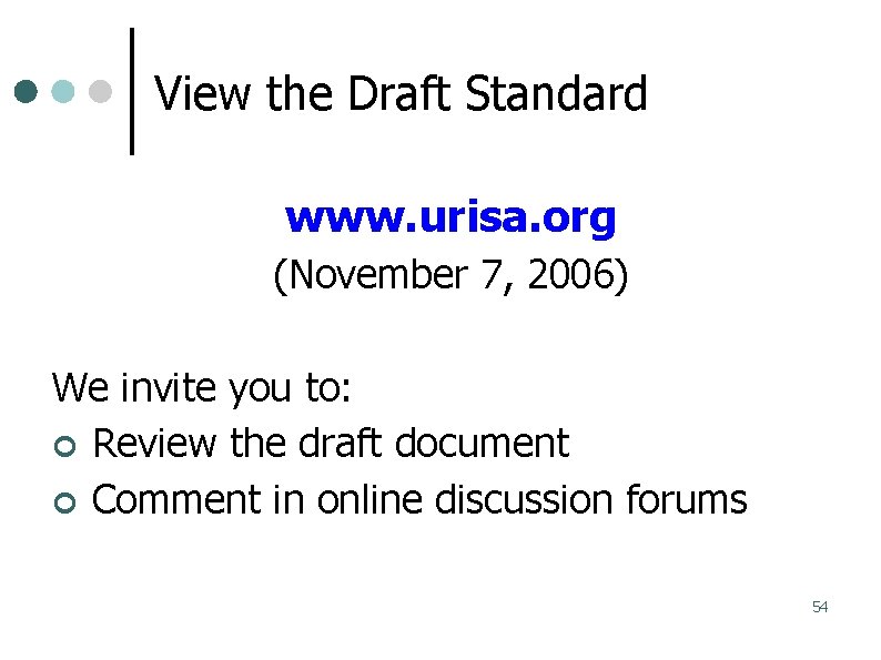View the Draft Standard www. urisa. org (November 7, 2006) We invite you to: