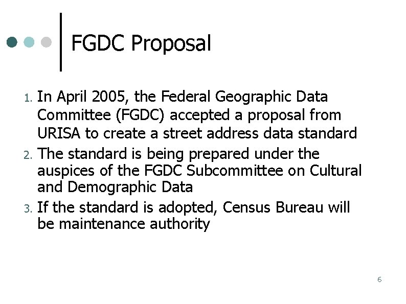 FGDC Proposal In April 2005, the Federal Geographic Data Committee (FGDC) accepted a proposal