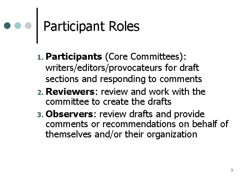 Participant Roles 1. Participants (Core Committees): writers/editors/provocateurs for draft sections and responding to comments