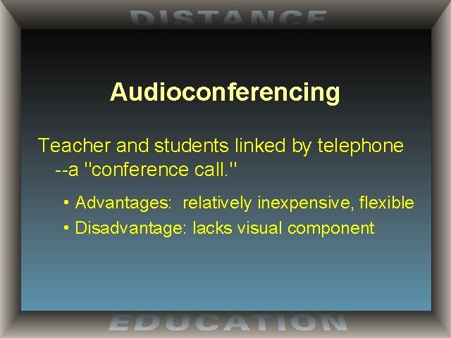 Audioconferencing Teacher and students linked by telephone --a "conference call. " • Advantages: relatively