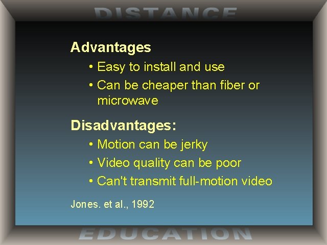 Advantages • Easy to install and use • Can be cheaper than fiber or