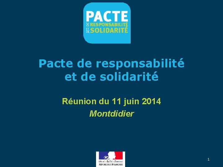 Pacte de responsabilité et de solidarité Réunion du 11 juin 2014 Montdidier 1 