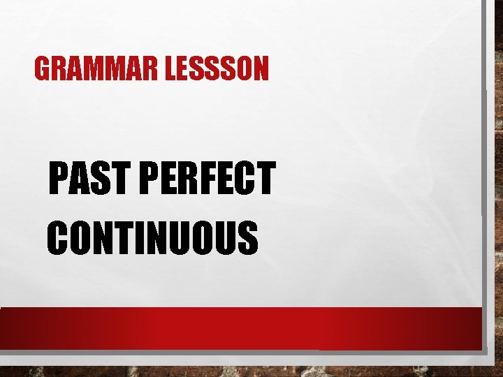 GRAMMAR LESSSON PAST PERFECT CONTINUOUS 