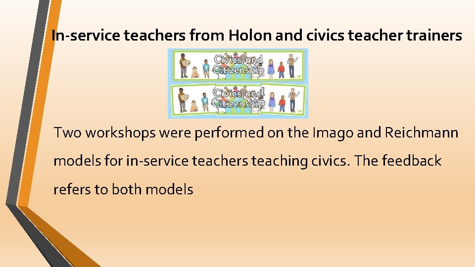 In-service teachers from Holon and civics teacher trainers Two workshops were performed on the