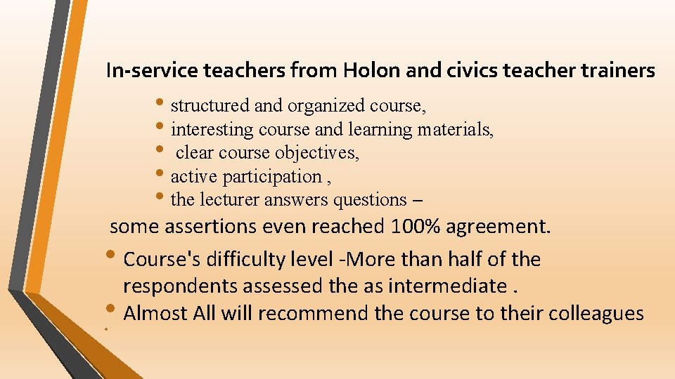 In-service teachers from Holon and civics teacher trainers • structured and organized course, •