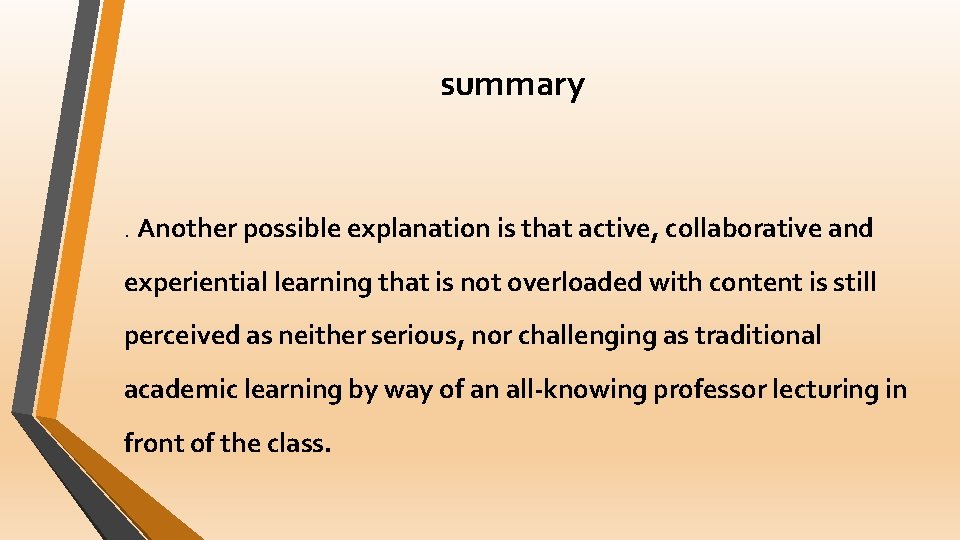 summary . Another possible explanation is that active, collaborative and experiential learning that is