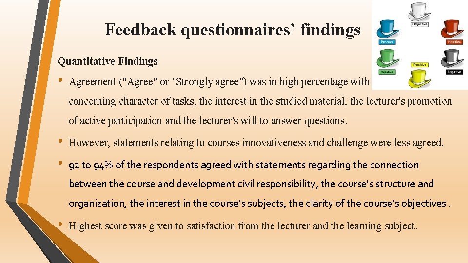 Feedback questionnaires’ findings Quantitative Findings • Agreement ("Agree" or "Strongly agree") was in high