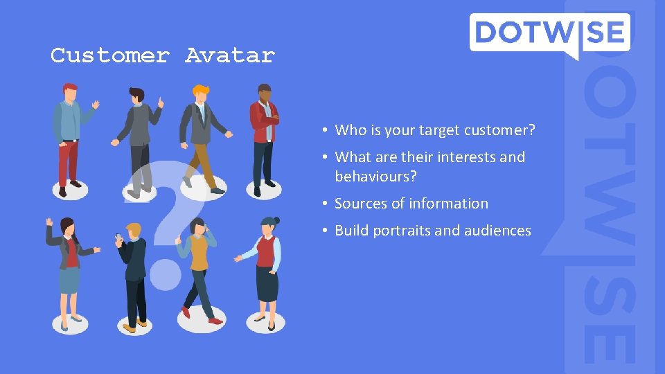 Customer Avatar • Who is your target customer? • What are their interests and Customer Avatar • Who is your target customer? • What are their interests and