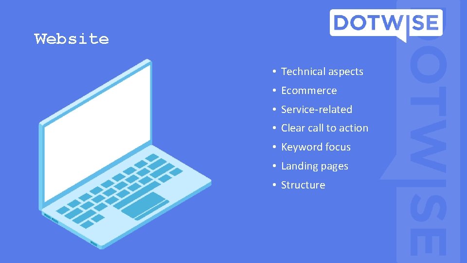 Website • Technical aspects • Ecommerce • Service-related • Clear call to action • Website • Technical aspects • Ecommerce • Service-related • Clear call to action •