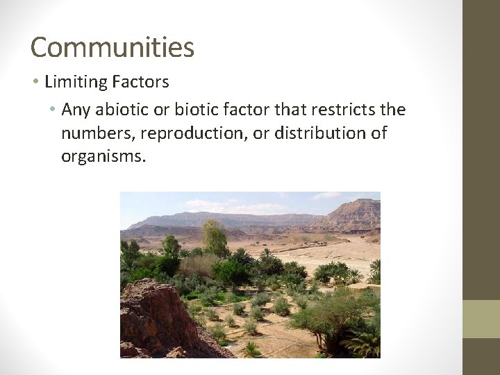 Communities • Limiting Factors • Any abiotic or biotic factor that restricts the numbers, Communities • Limiting Factors • Any abiotic or biotic factor that restricts the numbers,