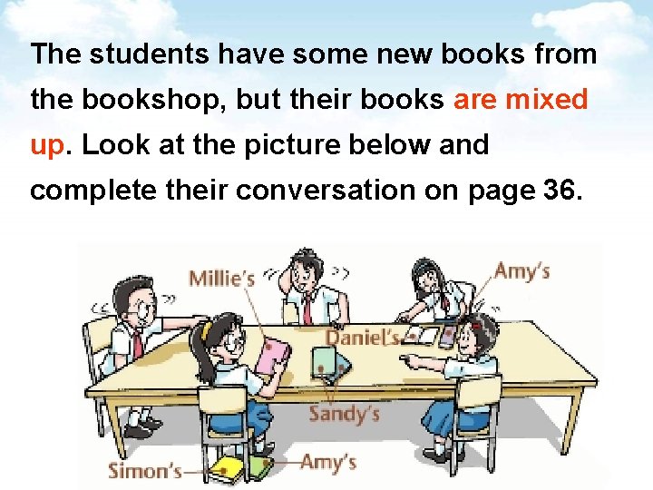 The students have some new books from the bookshop, but their books are mixed