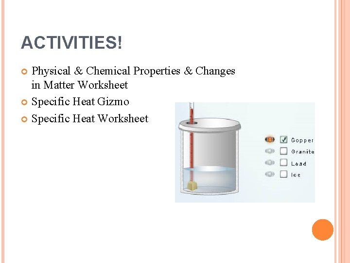 ACTIVITIES! Physical & Chemical Properties & Changes in Matter Worksheet Specific Heat Gizmo Specific