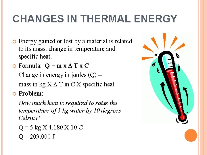 CHANGES IN THERMAL ENERGY Energy gained or lost by a material is related to