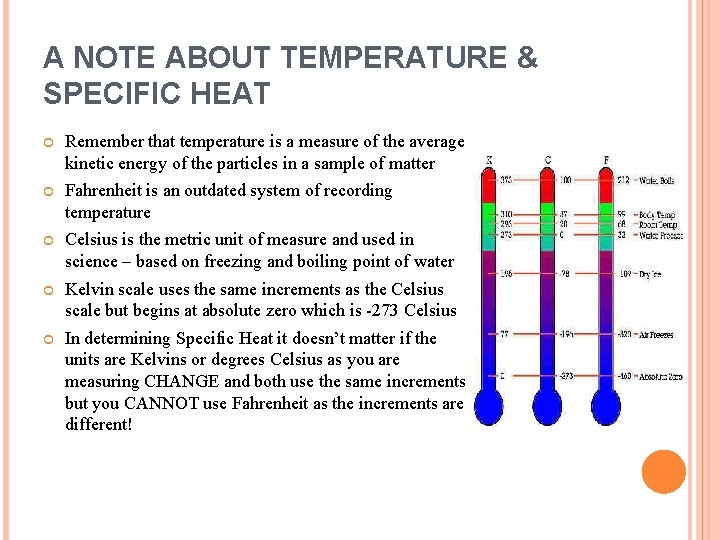 A NOTE ABOUT TEMPERATURE & SPECIFIC HEAT Remember that temperature is a measure of