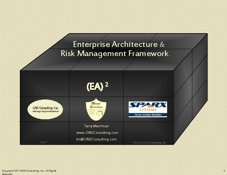 Enterprise Architecture & Risk Management Framework (EA) 2 Terry Merriman www. OADConsulting. com tm@OADConsulting.